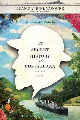 Book cover of The Secret History of Costaguana