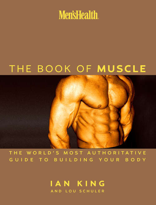 Book cover of Men's Health The Book of Muscle: The World's Most Authoritative Guide to Building Your Body (Men's Health)