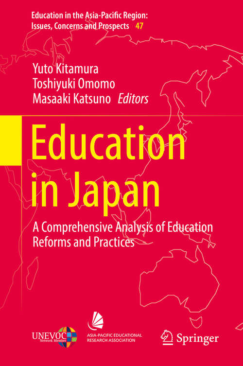 Book cover of Education in Japan: A Comprehensive Analysis Of Education Reforms And Practices (Education in the Asia-Pacific Region: Issues, Concerns and Prospects #47)