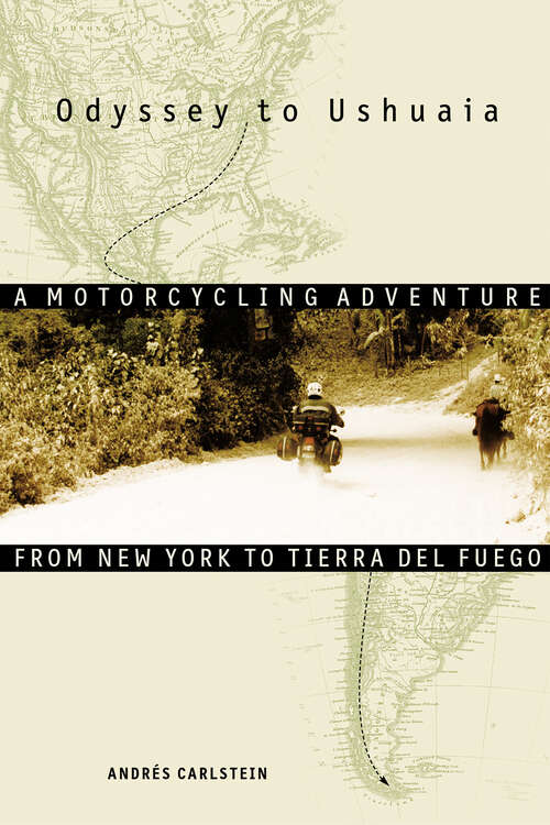 Book cover of Odyssey to Ushuaia: A Motorcycling Adventure from New York to Tierra del Fuego