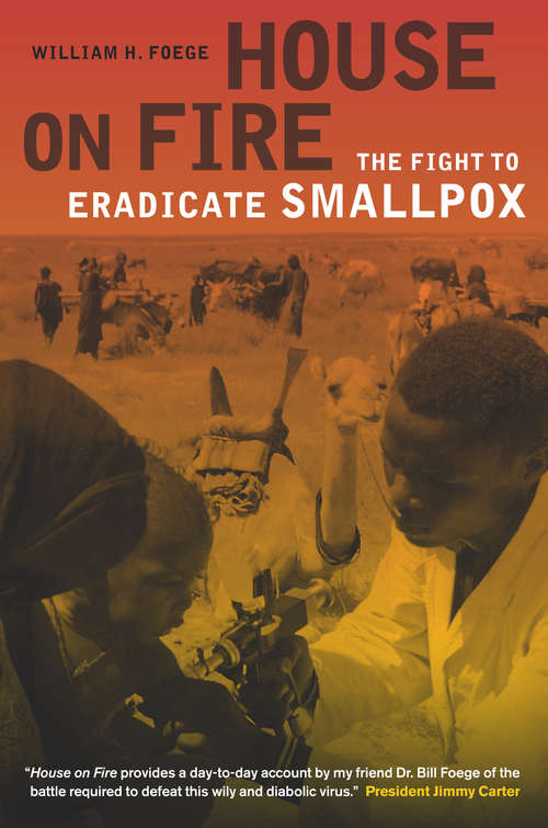 Book cover of House on Fire: The Fight to Eradicate Smallpox