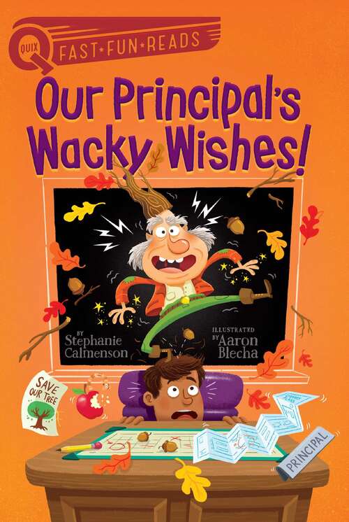 Our Principal's Wacky Wishes!: Our Principal Is A Frog!; Our Principal Is A Wolf!; Our Principal's In His Underwear!; Our Principal Breaks A Spell!; Our Principal's Wacky Wishes!; Our Principal Is A Spider!; Our Principal Is A Scaredy-cat!; Our Principal Is A Noodlehead! (QUIX)