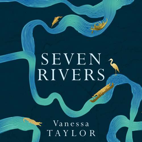 Book cover of Seven Rivers: A Journey Through the Currents of Human History