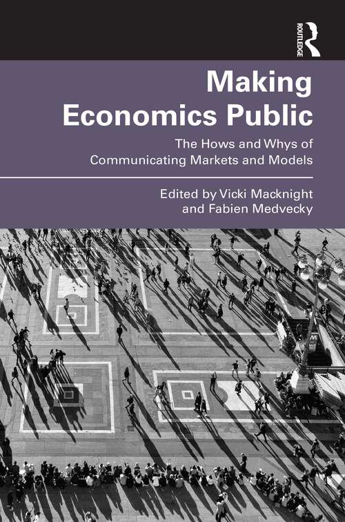 Book cover of Making Economics Public: The Hows and Whys of Communicating Markets and Models
