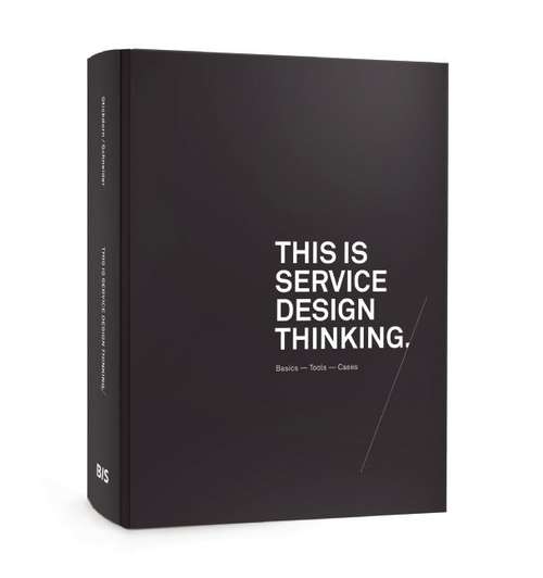 This is Service Design Thinking: Basics - Tools - Cases