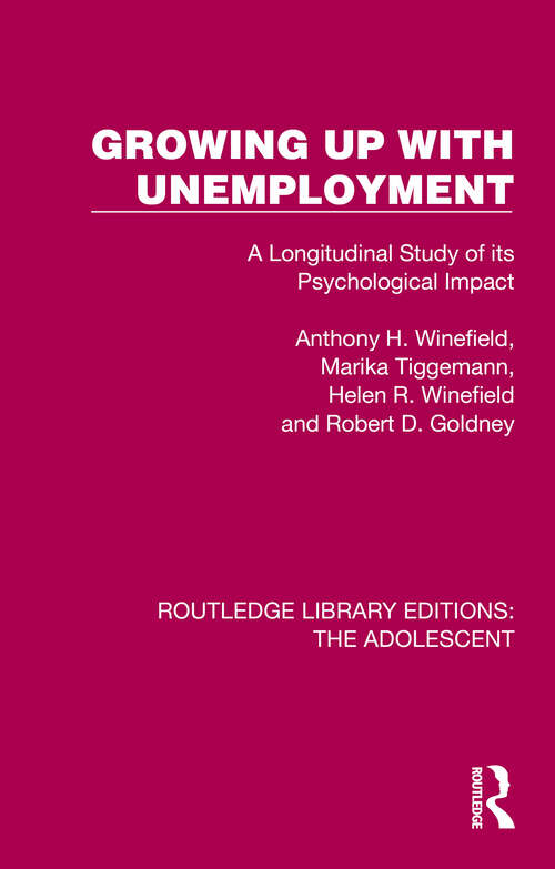 Book cover of Growing Up with Unemployment: A Longitudinal Study of its Psychological Impact (Routledge Library Editions: The Adolescent)