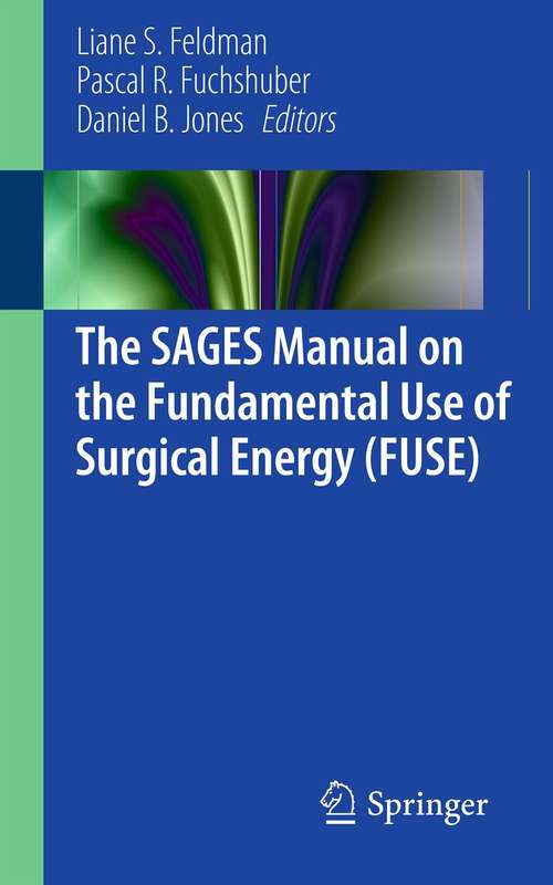 The SAGES Manual on the Fundamental Use of Surgical Energy (FUSE)