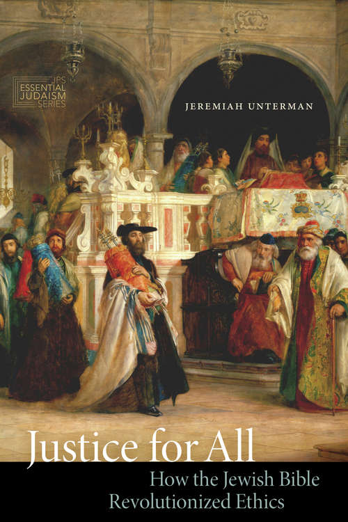Book cover of Justice for All: How the Jewish Bible Revolutionized Ethics (JPS Essential Judaism)