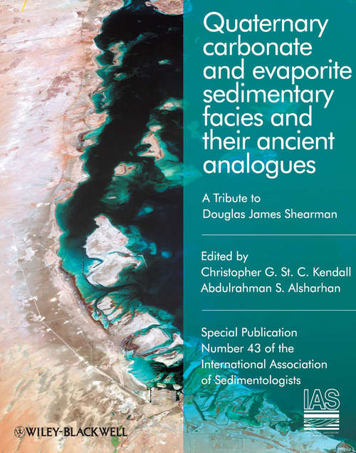 Quaternary Carbonate and Evaporite Sedimentary Facies and Their Ancient Analogues: A Tribute to Douglas James Shearman (International Association Of Sedimentologists Ser. #106)