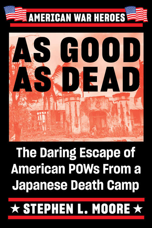 Book cover of As Good As Dead: The Daring Escape of American POWs From a Japanese Death Camp (American War Heroes)