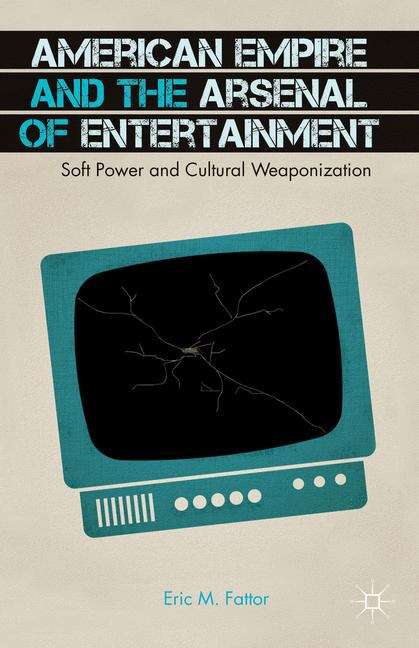 Book cover of American Empire and the Arsenal of Entertainment