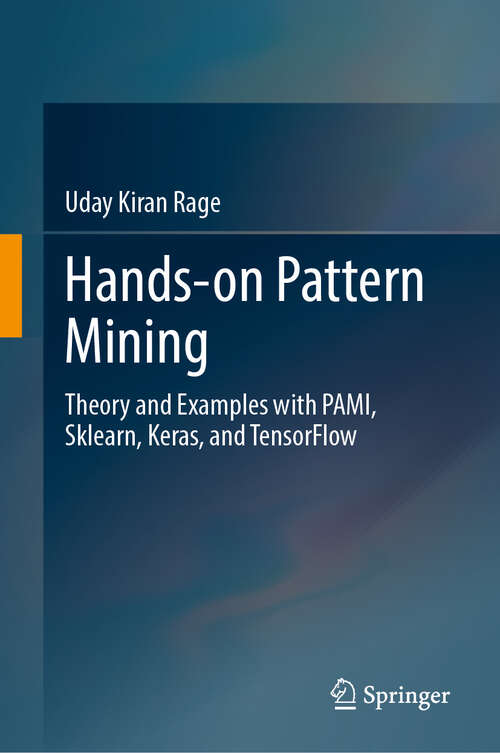 Book cover of Hands-on Pattern Mining: Theory and Examples with PAMI, Sklearn, Keras, and TensorFlow