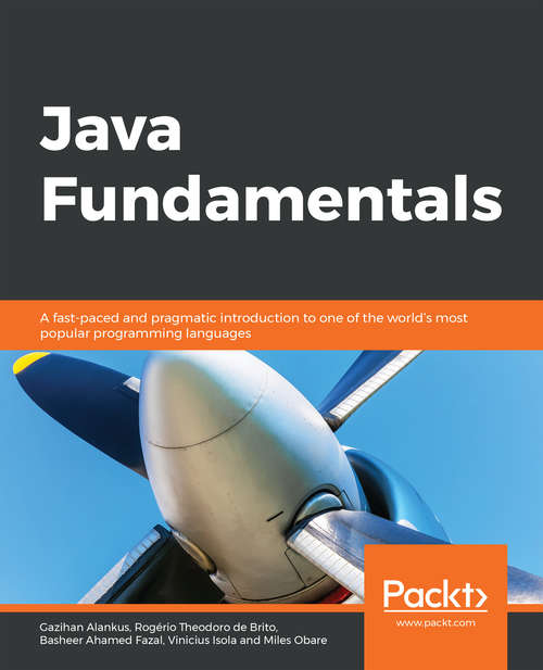 Book cover of Java Fundamentals: A fast-paced and pragmatic introduction to one of the world's most popular programming languages