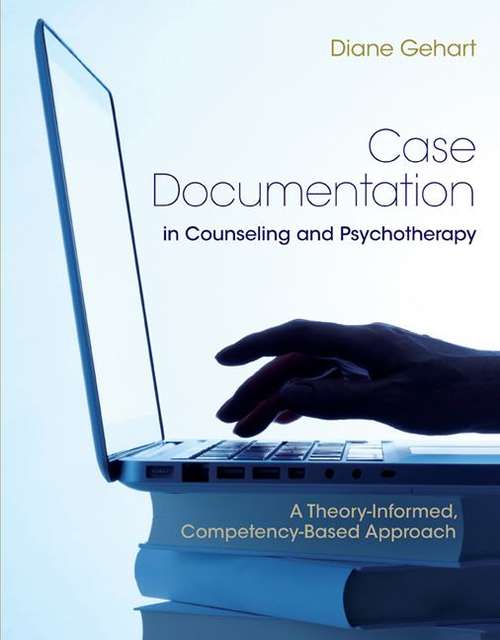 Book cover of Case Documentation in Counseling and Psychotherapy: A Theory-Informed, Competency-Based Approach