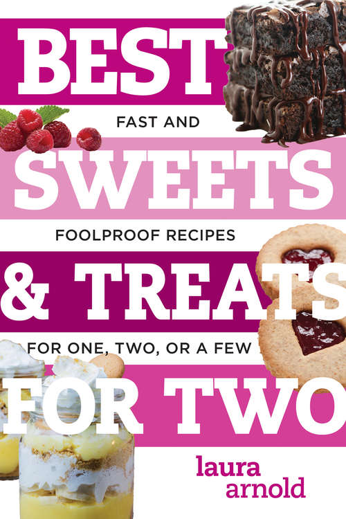 Book cover of Best Sweets & Treats for Two: Fast And Foolproof Recipes For One, Two, Or A Few (Best Ever #0)