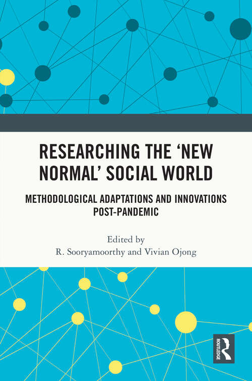 Book cover of Researching the ‘New Normal’ Social World: Methodological Adaptations and Innovations Post-Pandemic