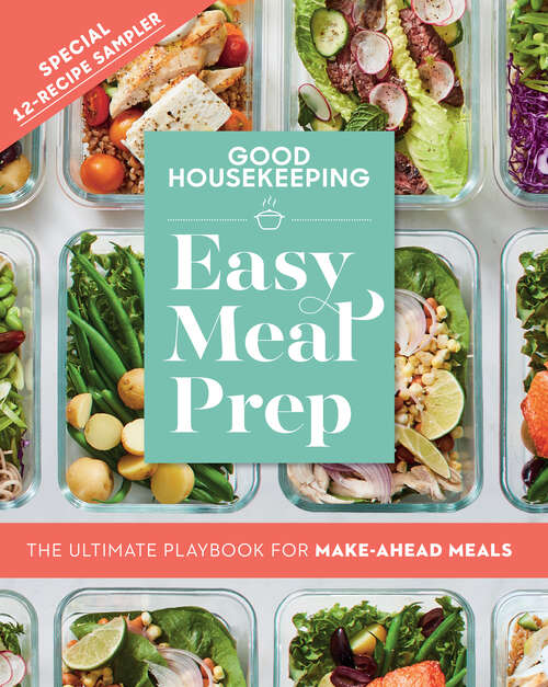 Book cover of Good Housekeeping Easy Meal Prep Free 12-Recipe Sampler: The Ultimate Playbook for Make-Ahead Meals