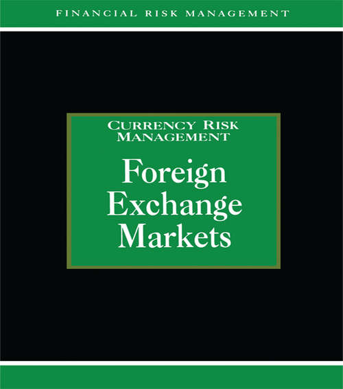Foreign Exchange Markets: Currency Risk Management (Glenlake Series in Risk Management)