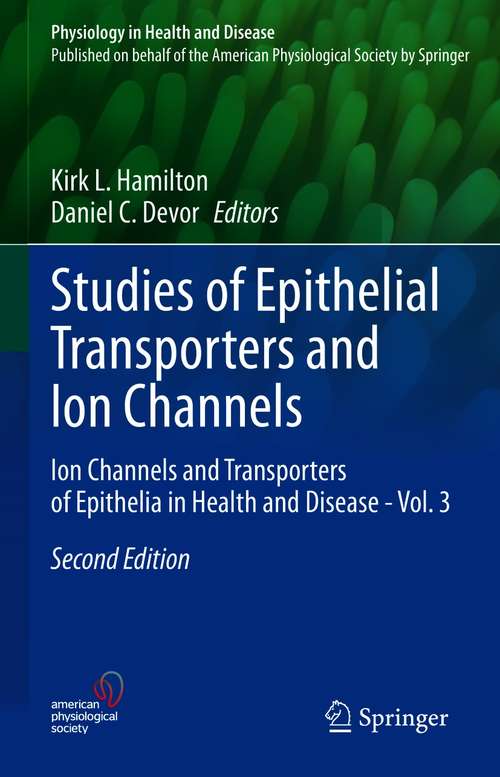 Studies of Epithelial Transporters and Ion Channels: Ion Channels and Transporters of Epithelia in Health and Disease - Vol. 3 (Physiology in Health and Disease)