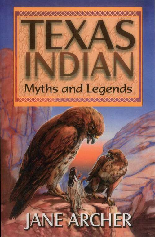 Book cover of Texas Indian Myths & Legends