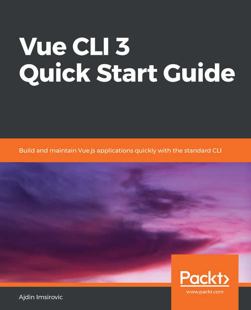 Book cover of Vue CLI 3 Quick Start Guide: Build and maintain Vue.js applications quickly with the standard CLI