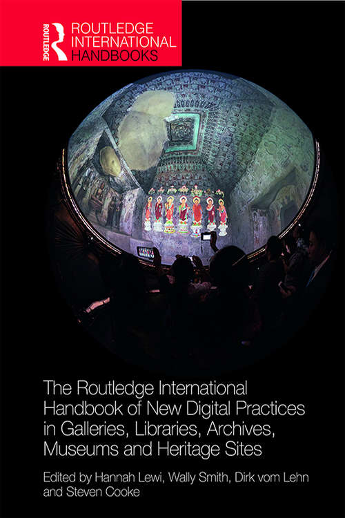 The Routledge International Handbook of New Digital Practices in Galleries, Libraries, Archives, Museums and Heritage Sites