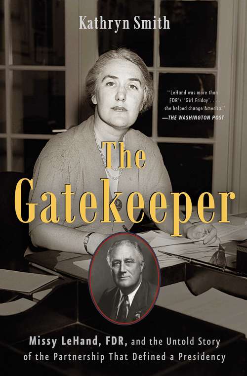 Book cover of The Gatekeeper: Missy LeHand, FDR, and the Untold Story of the Partnership That Defined a Presidency