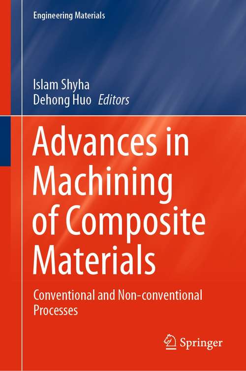 Advances in Machining of Composite Materials: Conventional and Non-conventional Processes (Engineering Materials)
