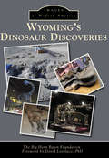 Wyoming's Dinosaur Discoveries