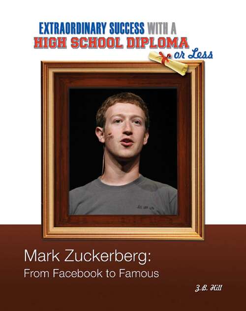 Book cover of Mark Zuckerberg: From Facebook to Famous       (Extraordinary Success with a High School)