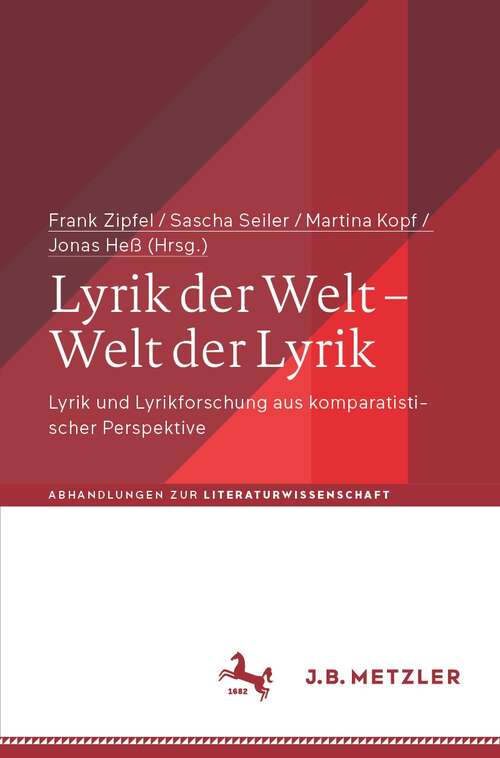 Lyrik der Welt – Welt der Lyrik: Lyrik und Lyrikforschung aus komparatistischer Perspektive (Abhandlungen zur Literaturwissenschaft)