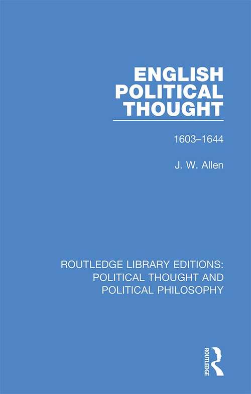 English Political Thought: 1603-1644 (Routledge Library Editions: Political Thought and Political Philosophy #1)