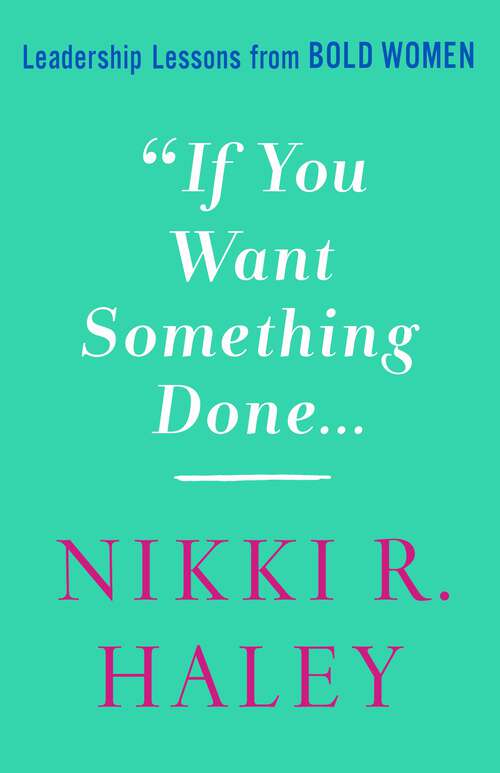 Book cover of If You Want Something Done: Leadership Lessons from Bold Women