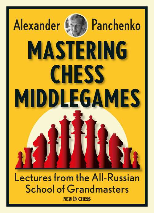 Book cover of Mastering Chess Middlegames: Lectures from the All-Russian School of Grandmasters
