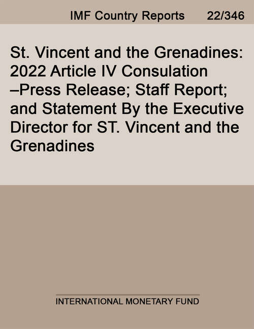 Book cover of St. Vincent and the Grenadines: 2022 Article Iv Consultation-press Release; Staff Report; And Statement By The Executive Director For St. Vincent And The Grenadines (Imf Staff Country Reports)