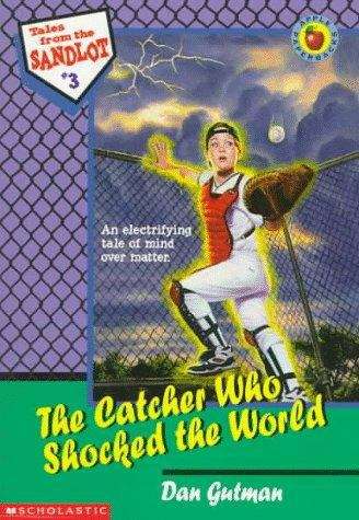 Book cover of The Catcher Who Shocked the World (Tales from the Sandlot #3)