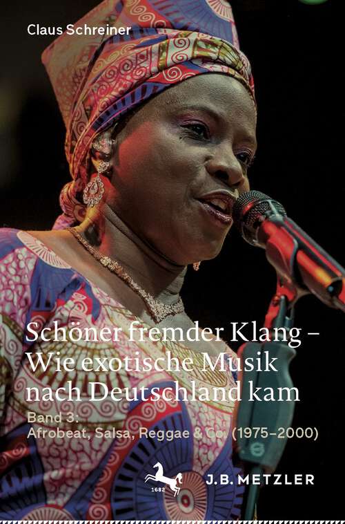 Book cover of Schöner fremder Klang – Wie exotische Musik nach Deutschland kam: Band 3: Afrobeat, Salsa, Reggae & Co. (1975-2000) (1. Aufl. 2022)