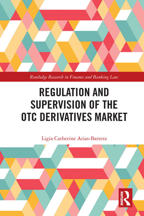Book cover of Regulation and Supervision of the OTC Derivatives Market (Routledge Research in Finance and Banking Law)