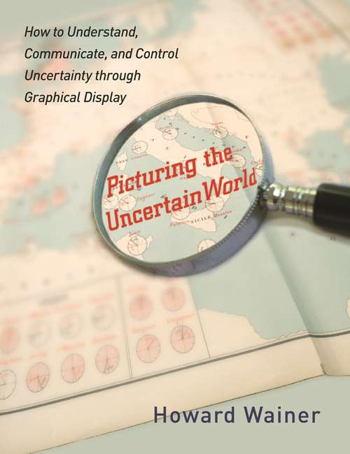 Book cover of Picturing the Uncertain World: How to Understand, Communicate, and Control Uncertainty through Graphical Display