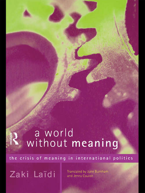 Book cover of A World Without Meaning: The Crisis of Meaning in International Politics