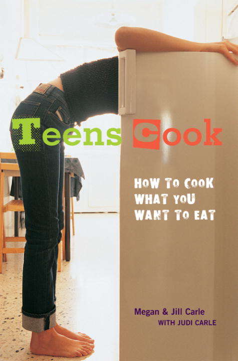 Book cover of Teens Cook: How to Cook What You Want to Eat