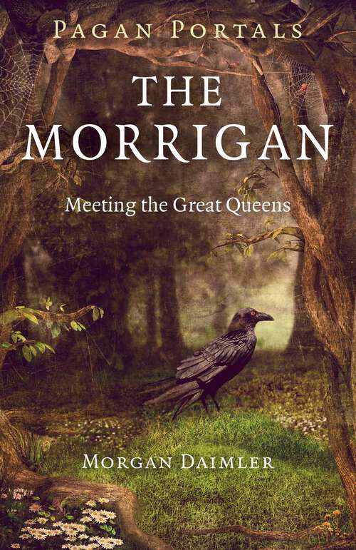 Book cover of Pagan Portals - The Morrigan: Meeting the Great Queens