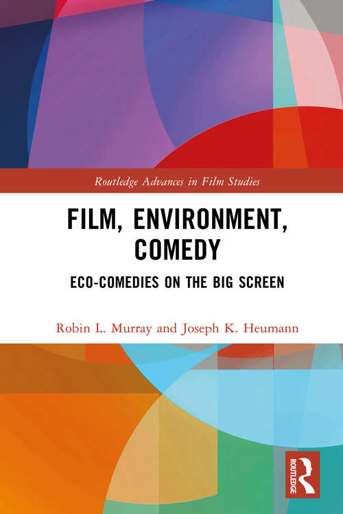 Book cover of Film, Environment, Comedy: Eco-Comedies on the Big Screen (Routledge Advances in Film Studies)