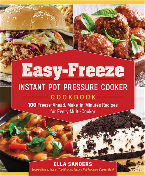 Book cover of Easy-Freeze Instant Pot Pressure Cooker Cookbook: 100 Freeze-Ahead, Make-in-Minutes Recipes for Every Multi-Cooker