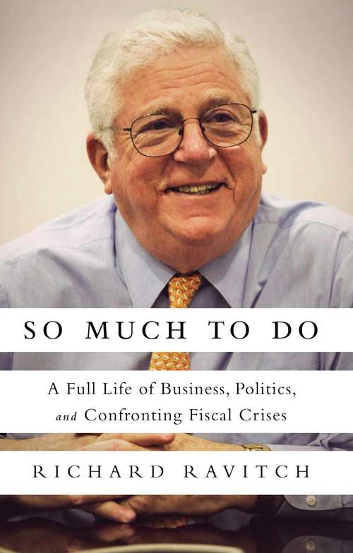 Book cover of So Much to Do: A Full Life of Business, Politics, and Confronting Fiscal Crises