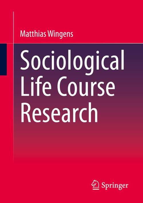 Book cover of Sociological Life Course Research (1st ed. 2022)