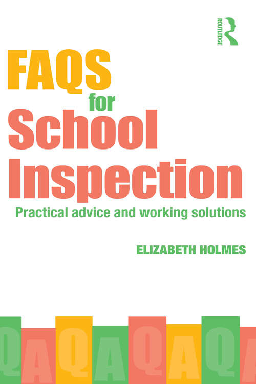 Book cover of FAQs for School Inspection: Practical Advice and Working Solutions