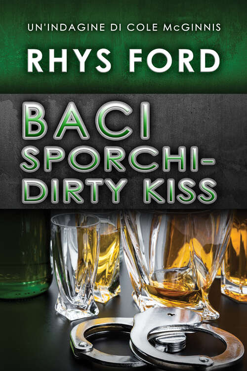 Baci sporchi - Dirty Kiss (Un'\indagine Di Cole Mcginnis Ser. #1)