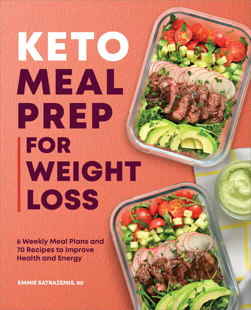 Book cover of Keto Meal Prep for Weight Loss: 6 Weekly Meal Plans and 70 Recipes to Improve Health and Energy