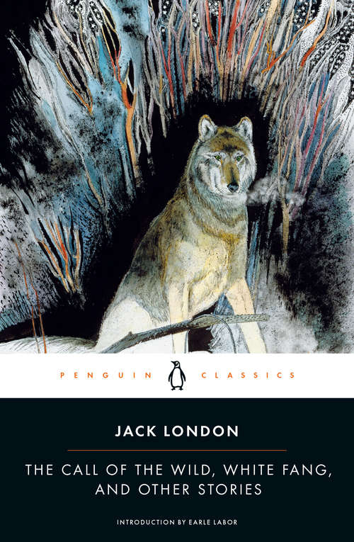 Book cover of The Call of the Wild, White Fang, and Other Stories